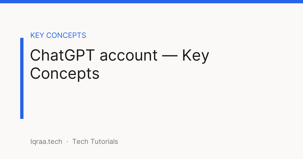 ChatGPT account key concepts