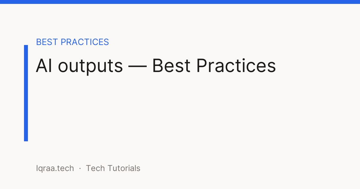 AI outputs best practices
