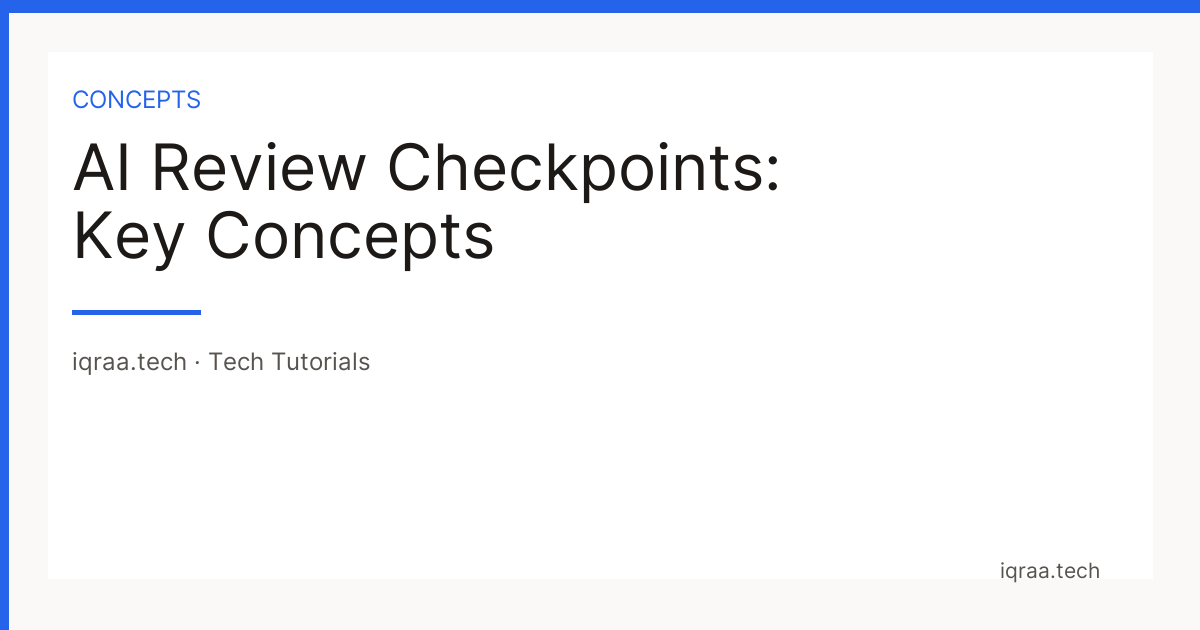 AI review checkpoints key concepts