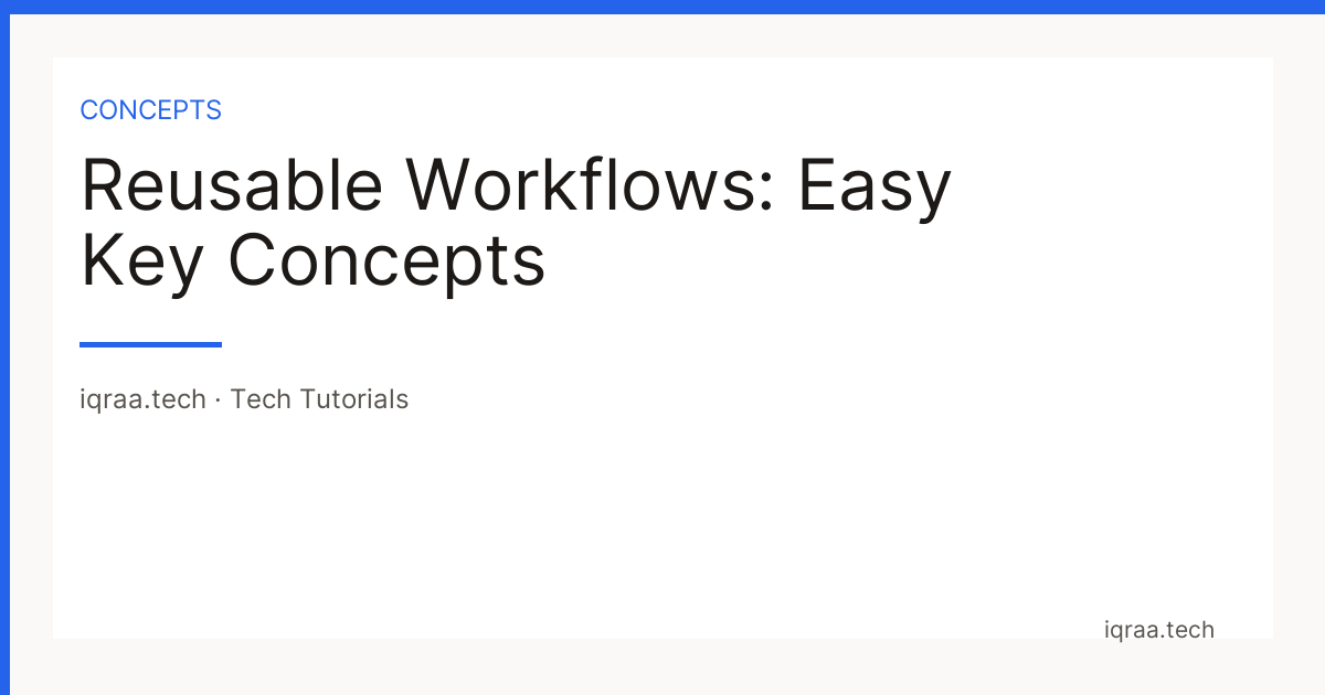 11 — Creating Reusable Workflows — key concepts card