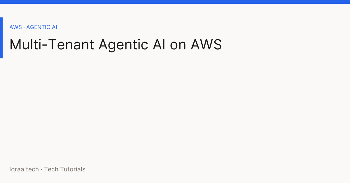 04 – AWS Multi-Tenant Agentic AI: Isolation and Cost Architecture — title card