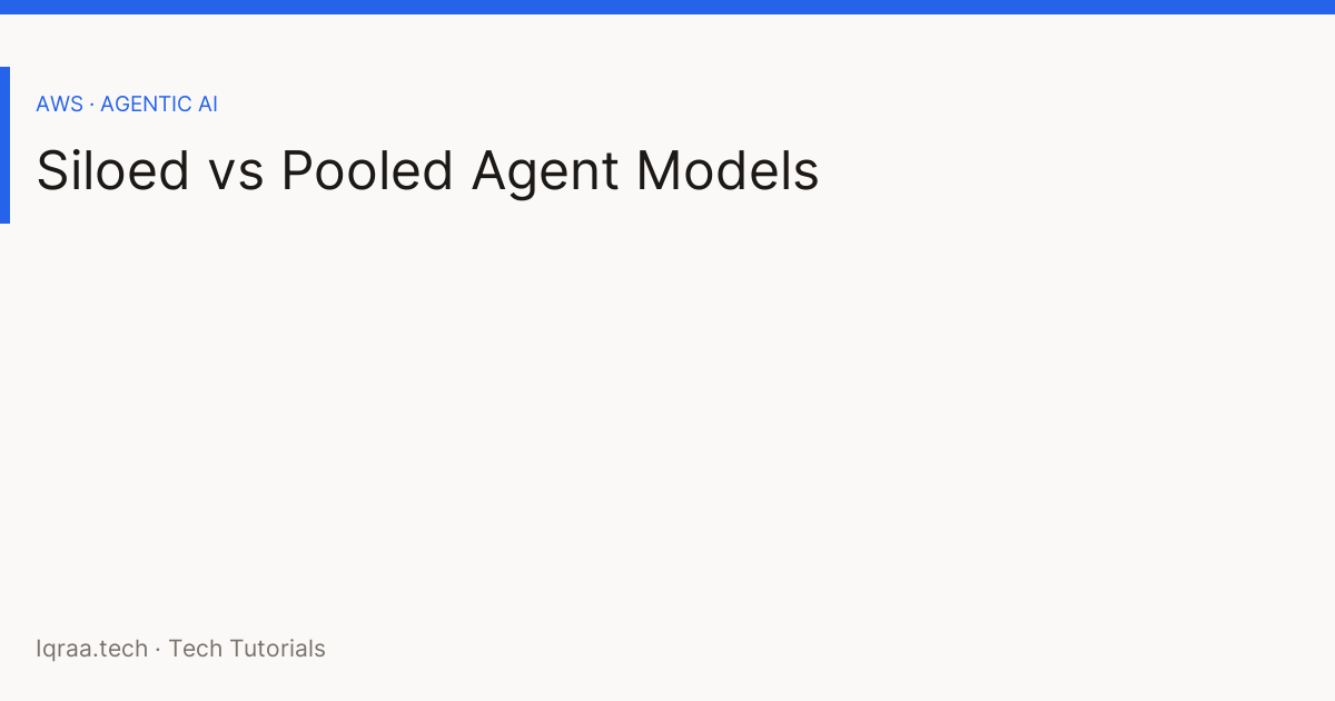 agentic AI — multi-tenant agents key concepts siloed pooled isolation