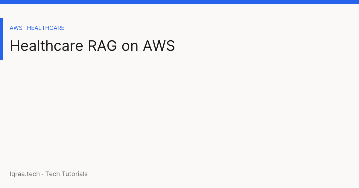 AWS healthcare RAG architecture overview