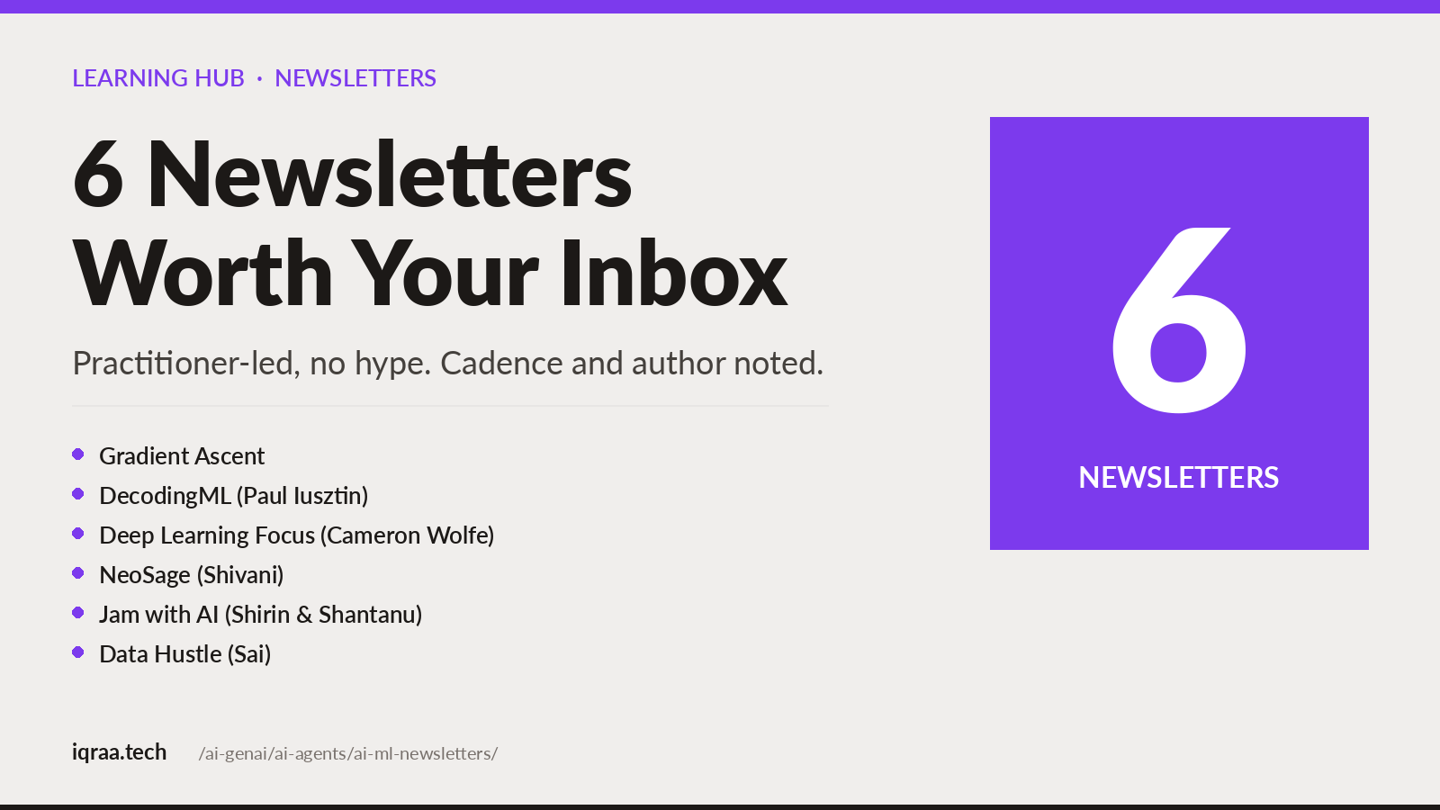 6 AI and ML newsletters worth your inbox. Gradient Ascent, DecodingML by Paul Iusztin, Deep Learning Focus by Cameron Wolfe, NeoSage by Shivani, Jam with AI by Shirin and Shantanu, Data Hustle by Sai