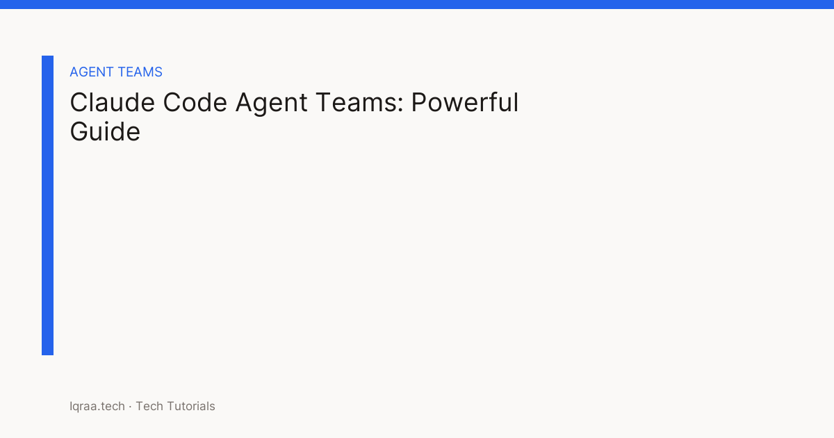 Claude Code Agent Teams: Powerful Guide — title card