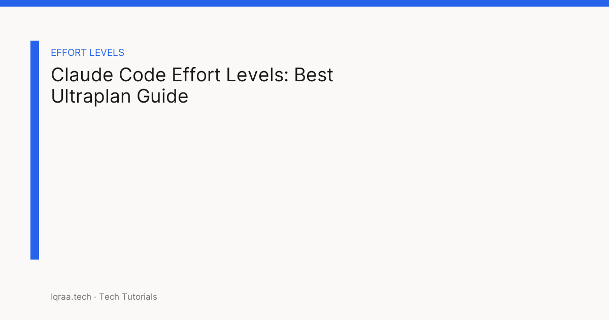 Claude Code Effort Levels: Best Ultraplan Guide title card