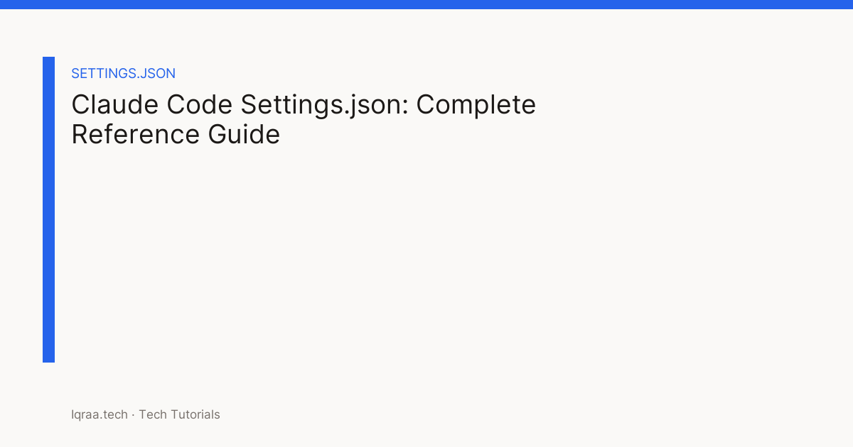 Claude Code Settings.json: Complete Reference Guide title card